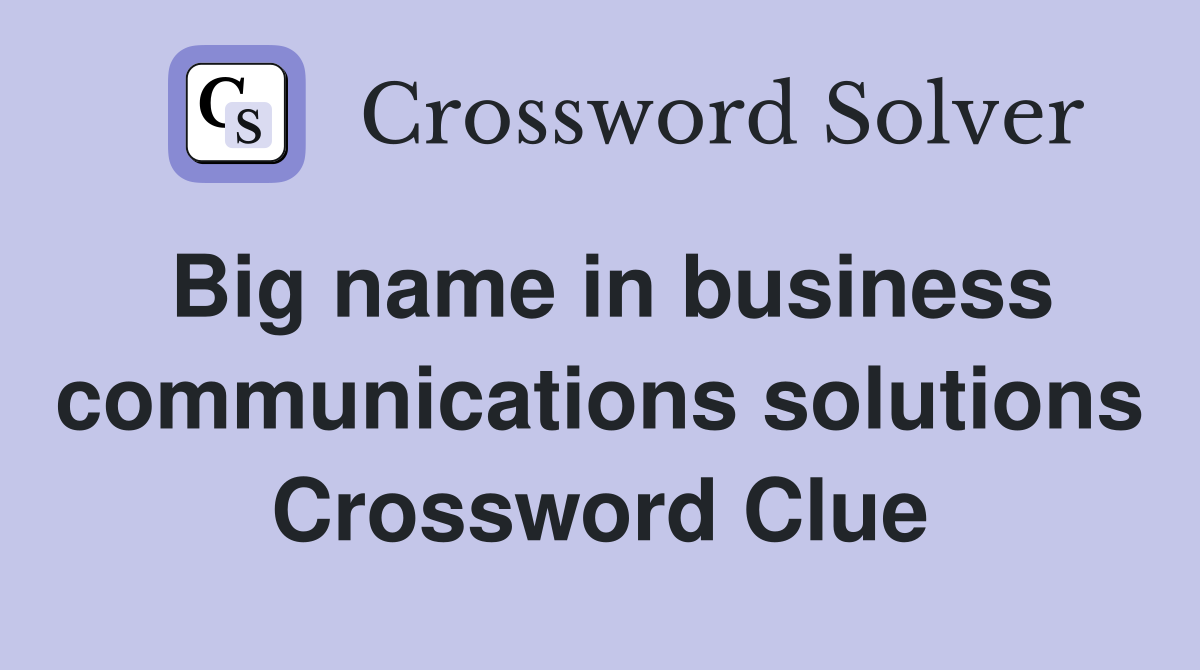 Big name in business communications solutions Crossword Clue