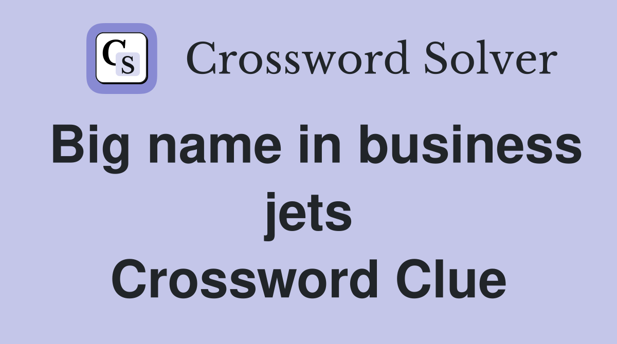 Big name in business jets Crossword Clue
