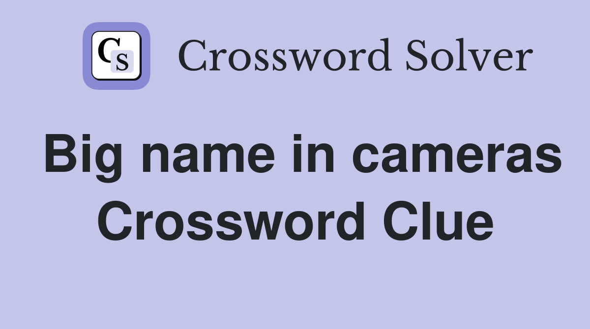 Big name in cameras Crossword Clue