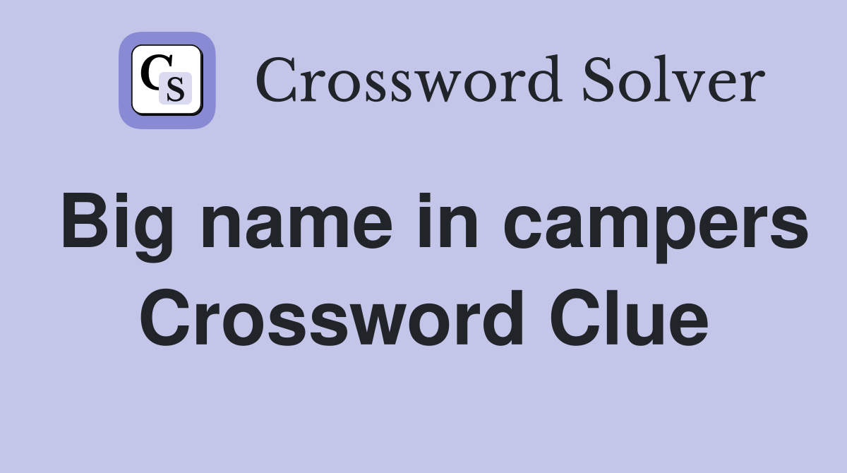 Big name in campers Crossword Clue