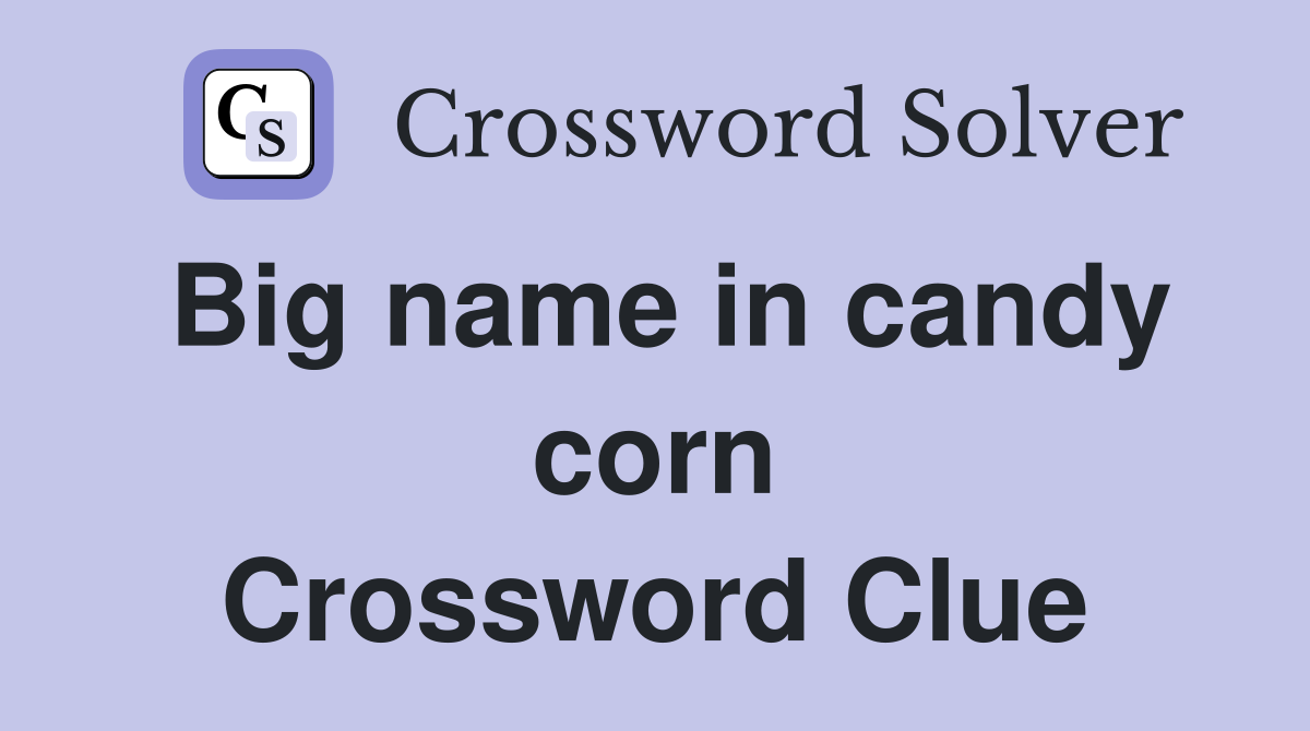 Big name in candy corn Crossword Clue