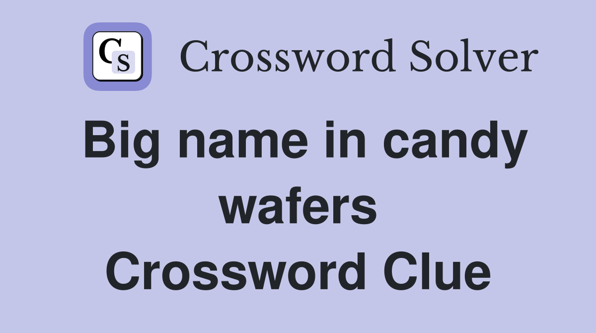Big name in candy wafers Crossword Clue