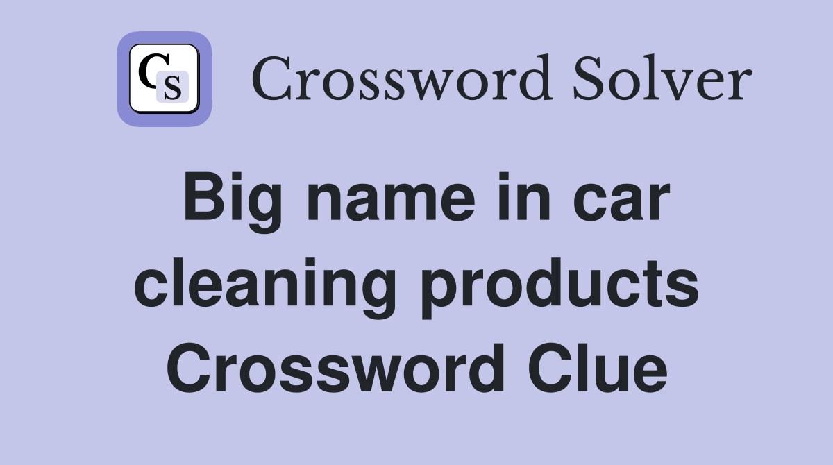 Big name in car cleaning products Crossword Clue