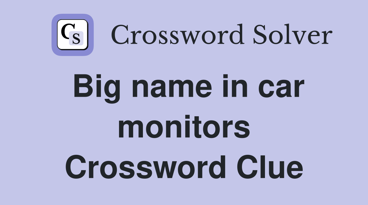 Big name in car monitors Crossword Clue