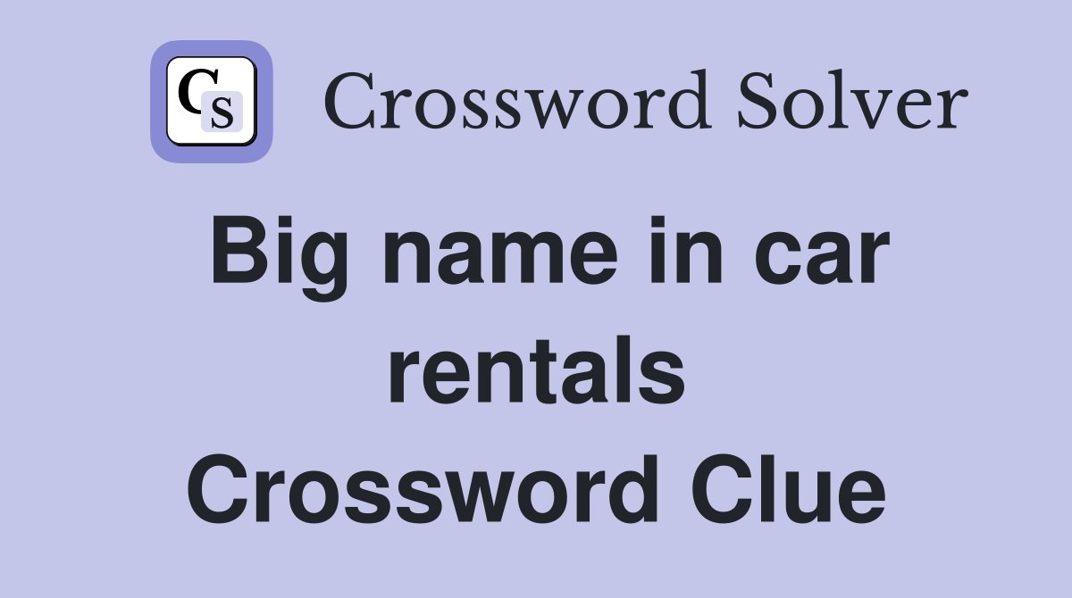 Big name in car rentals Crossword Clue