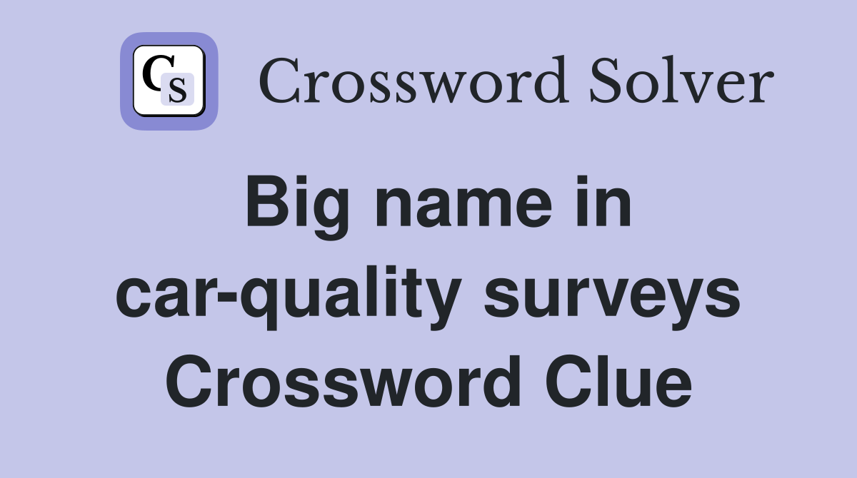 Big name in car-quality surveys Crossword Clue