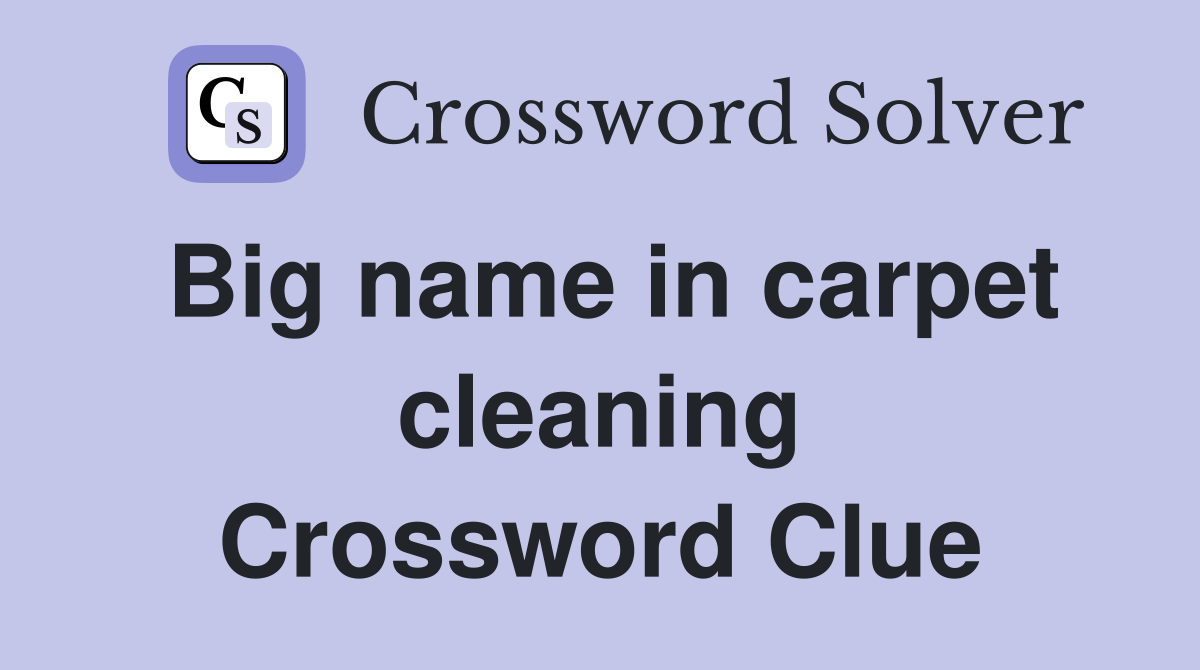 Big name in carpet cleaning Crossword Clue