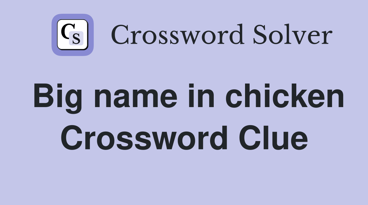 Big name in chicken Crossword Clue