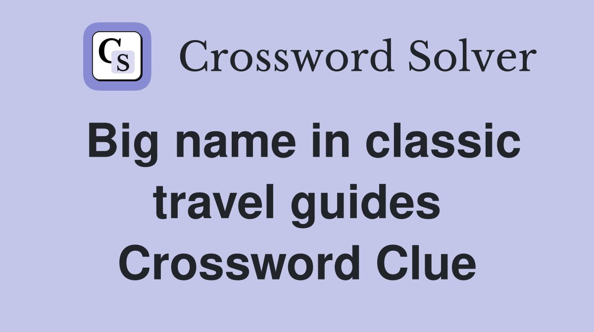Big name in classic travel guides Crossword Clue