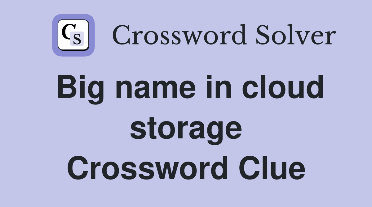 Big name in cloud storage Crossword Clue