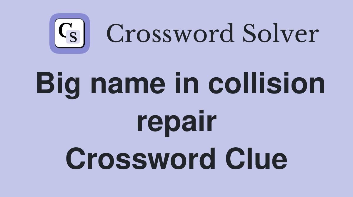 Big name in collision repair Crossword Clue