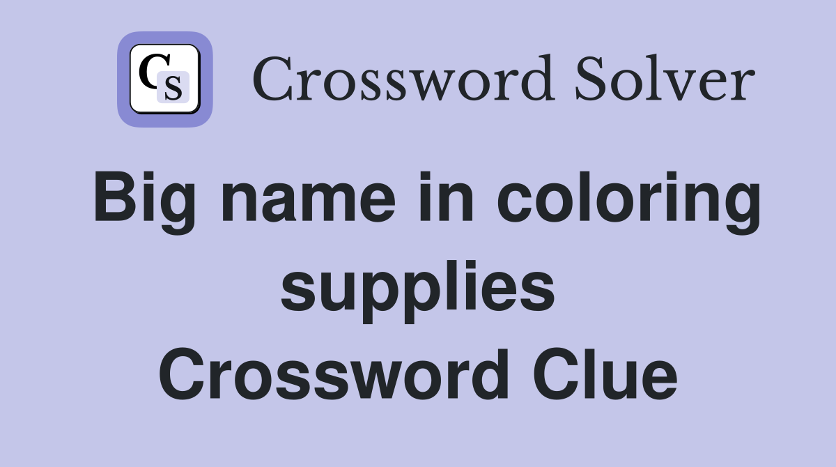 Big name in coloring supplies Crossword Clue