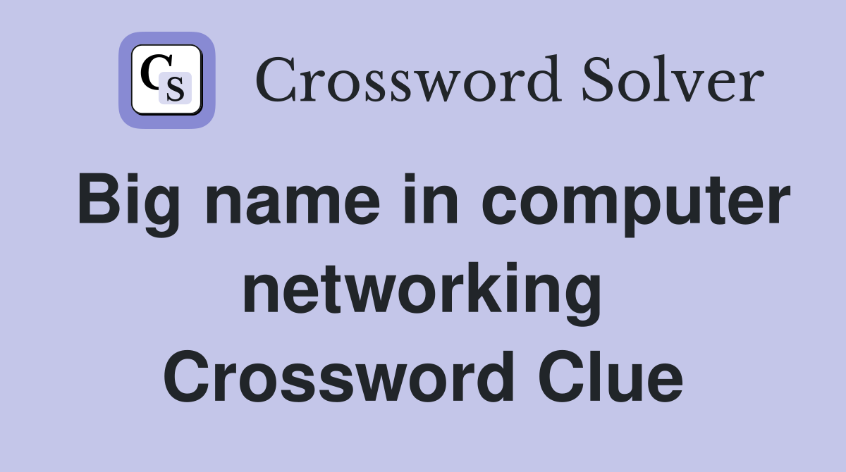 Big name in computer networking Crossword Clue