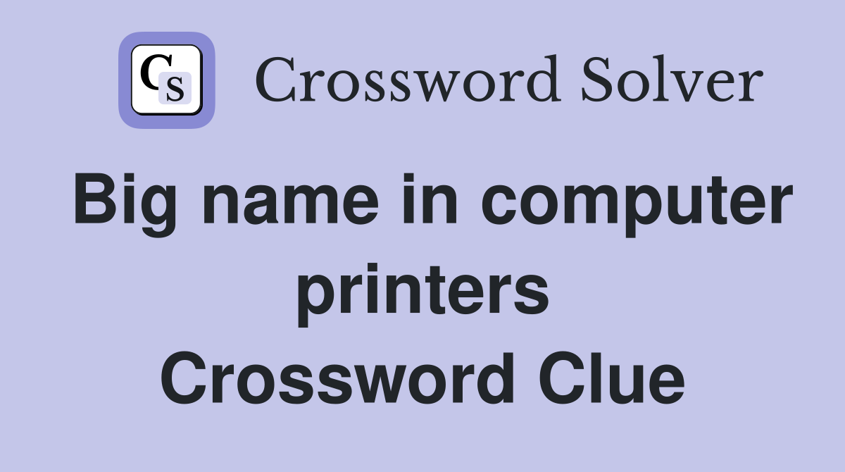Big name in computer printers Crossword Clue