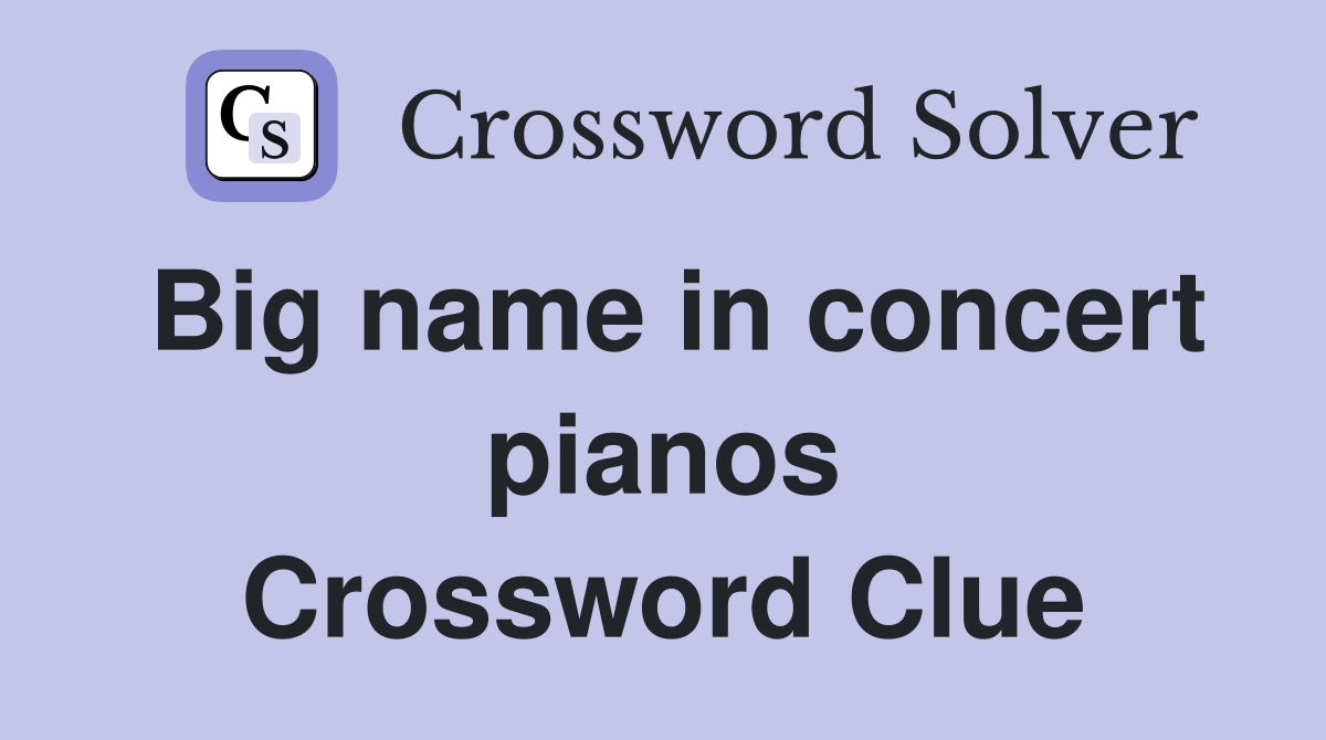 Big name in concert pianos Crossword Clue