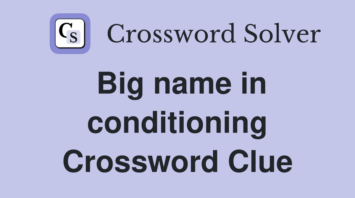 Big name in conditioning Crossword Clue