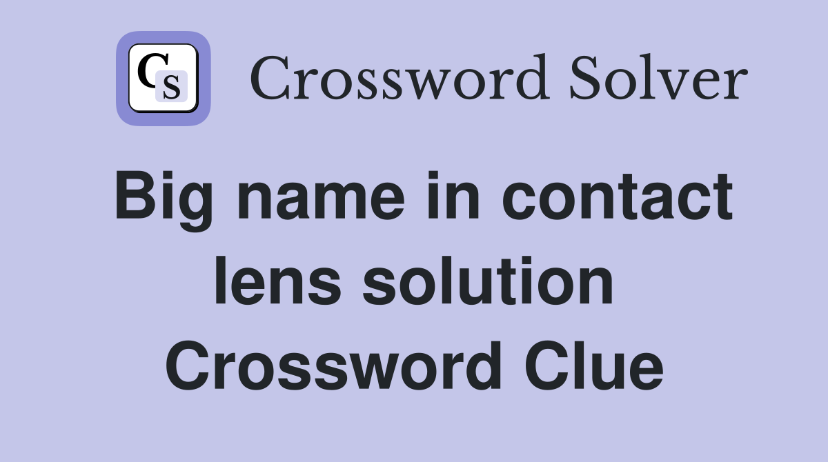 Big name in contact lens solution Crossword Clue