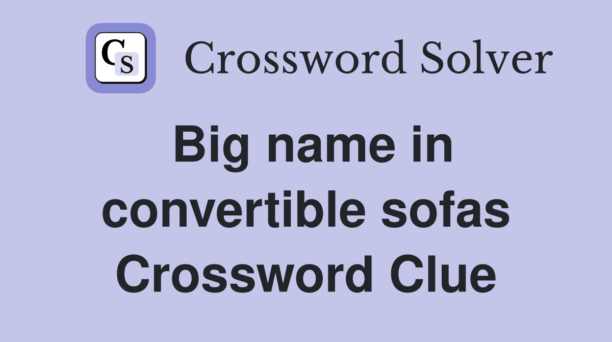 Big name in convertible sofas Crossword Clue
