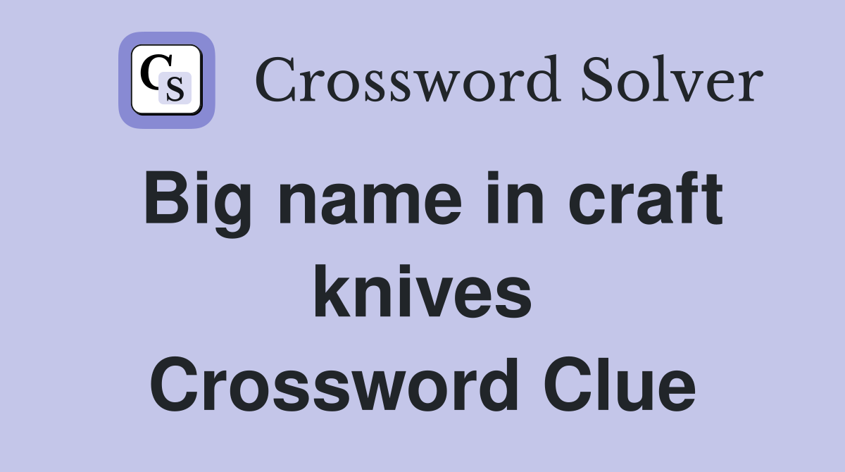 Big name in craft knives Crossword Clue