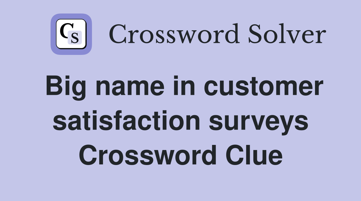 Big name in customer satisfaction surveys Crossword Clue