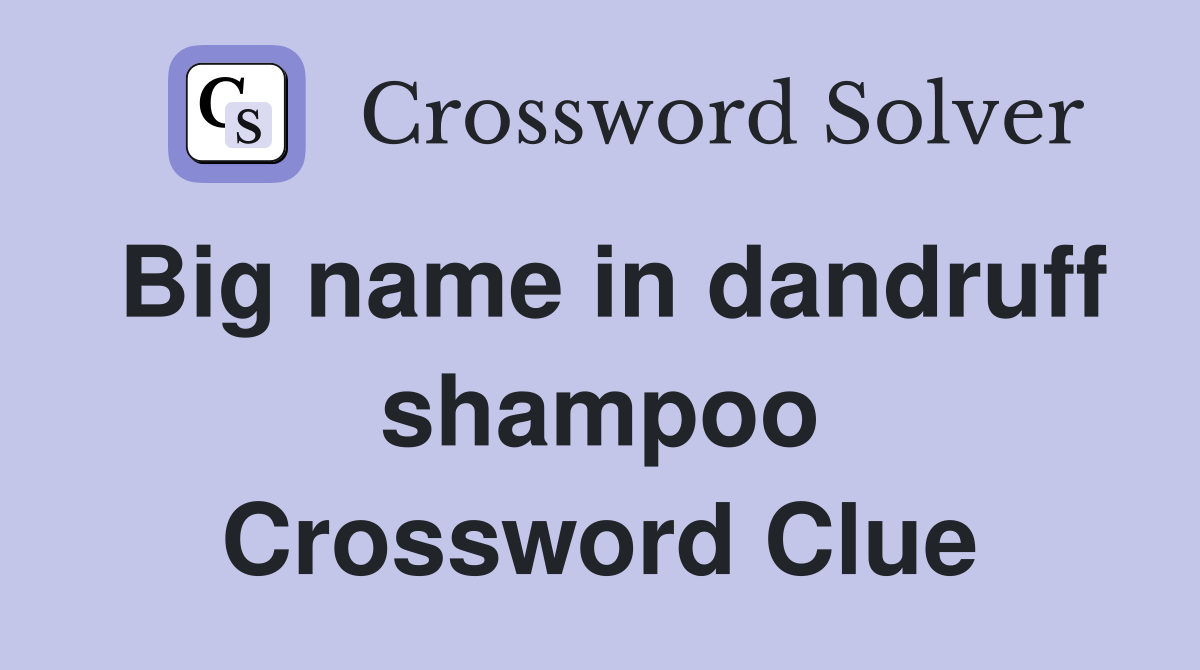 Big name in dandruff shampoo Crossword Clue