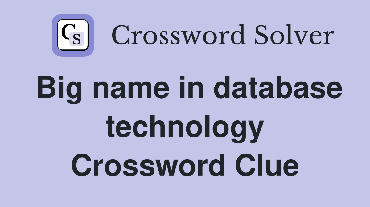 Big name in database technology Crossword Clue