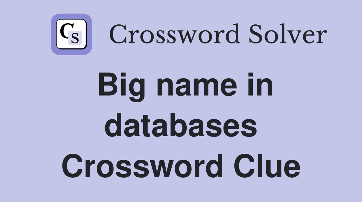 Big name in databases Crossword Clue
