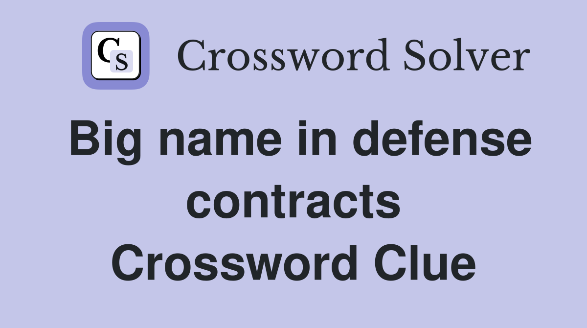 Big name in defense contracts Crossword Clue