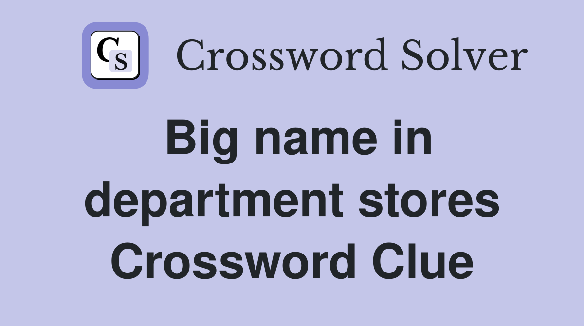 Big name in department stores Crossword Clue
