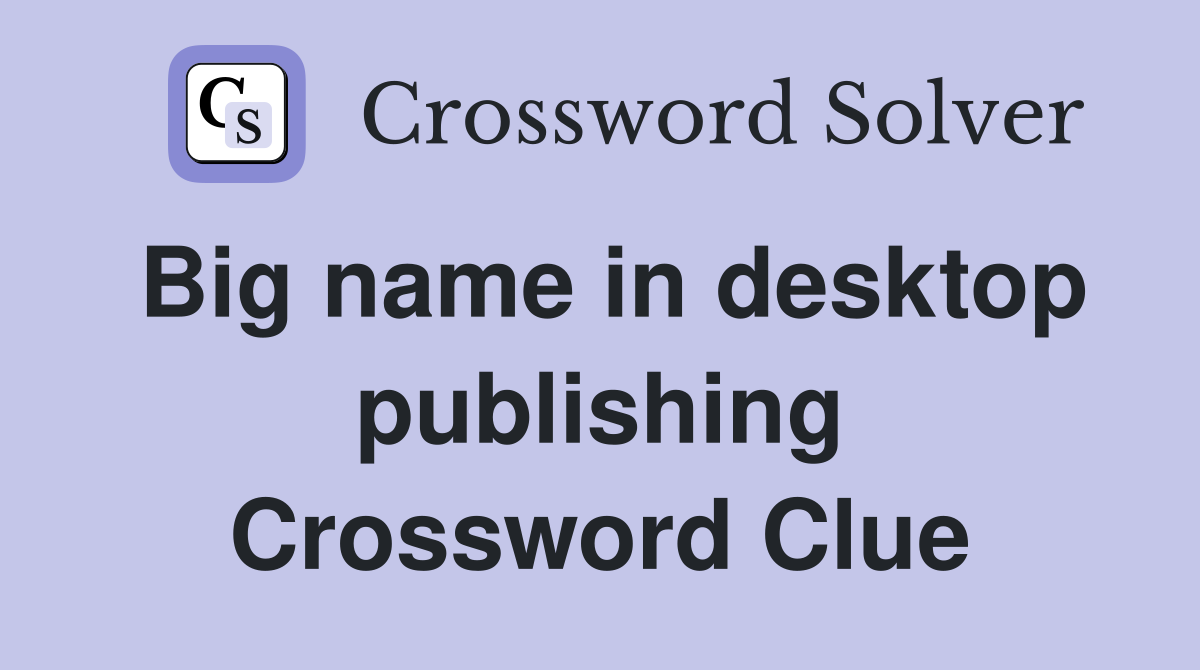 Big name in desktop publishing Crossword Clue