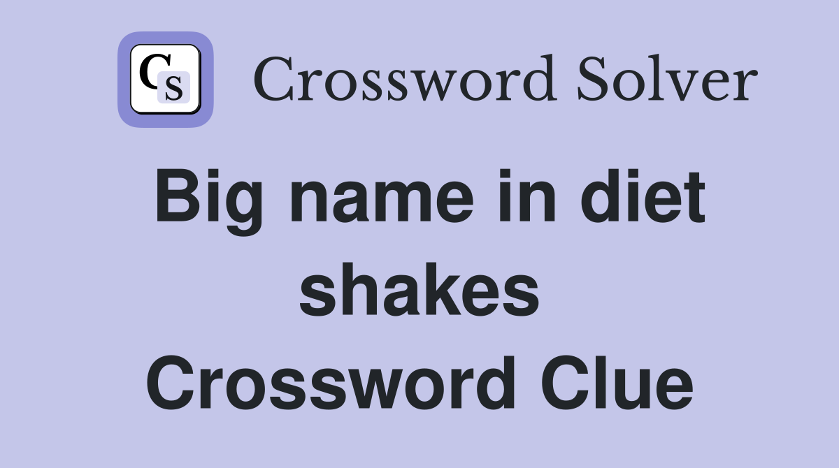 Big name in diet shakes Crossword Clue
