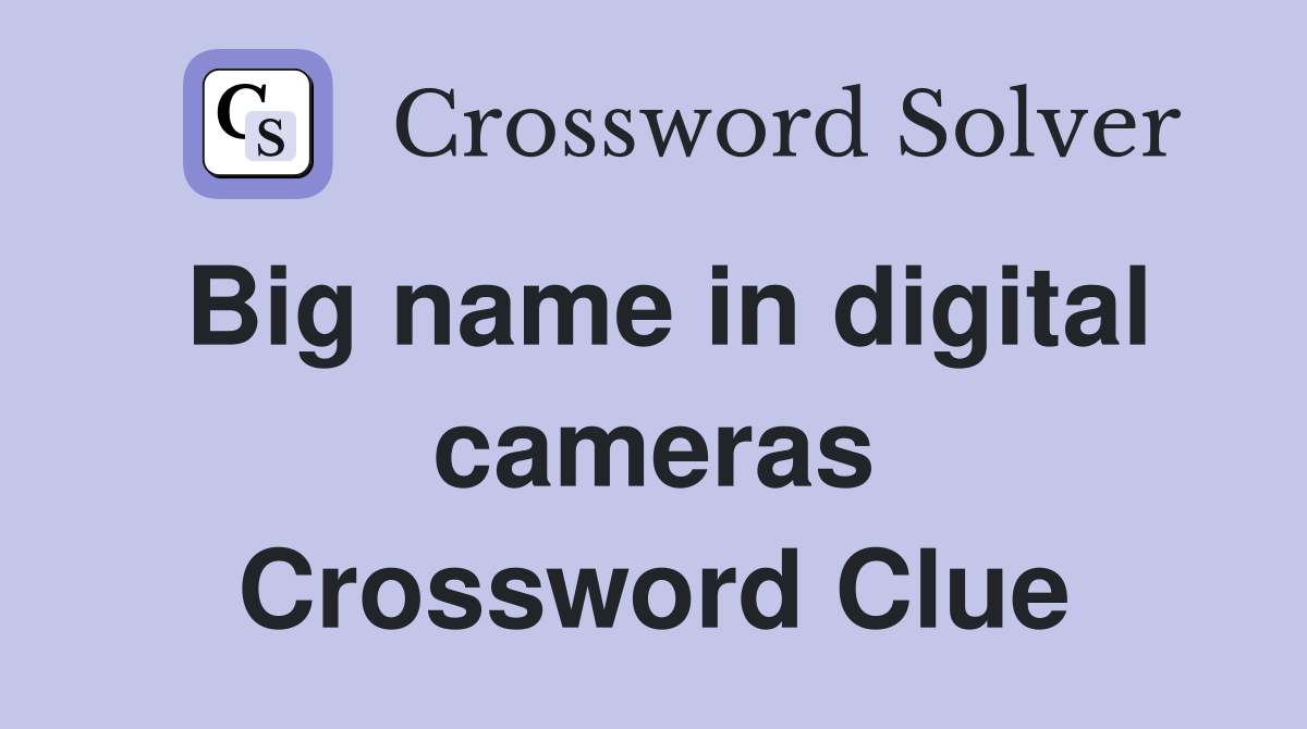 Big name in digital cameras Crossword Clue