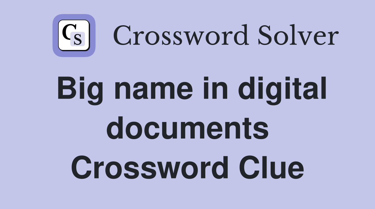 Big name in digital documents Crossword Clue