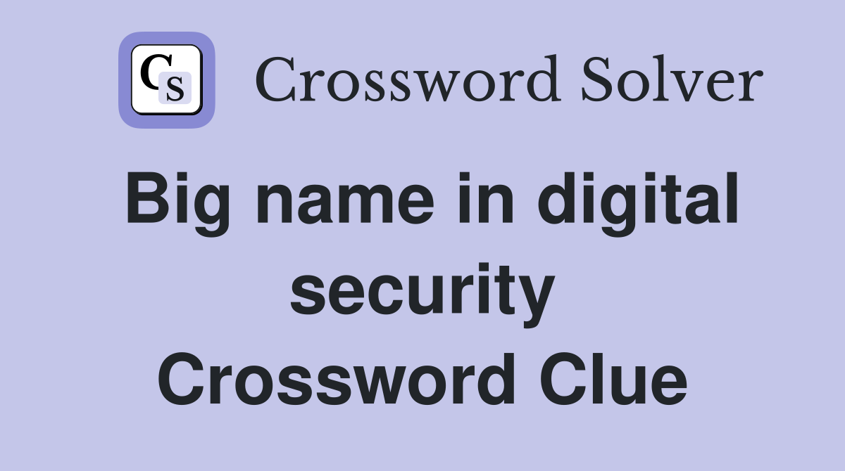 Big name in digital security Crossword Clue