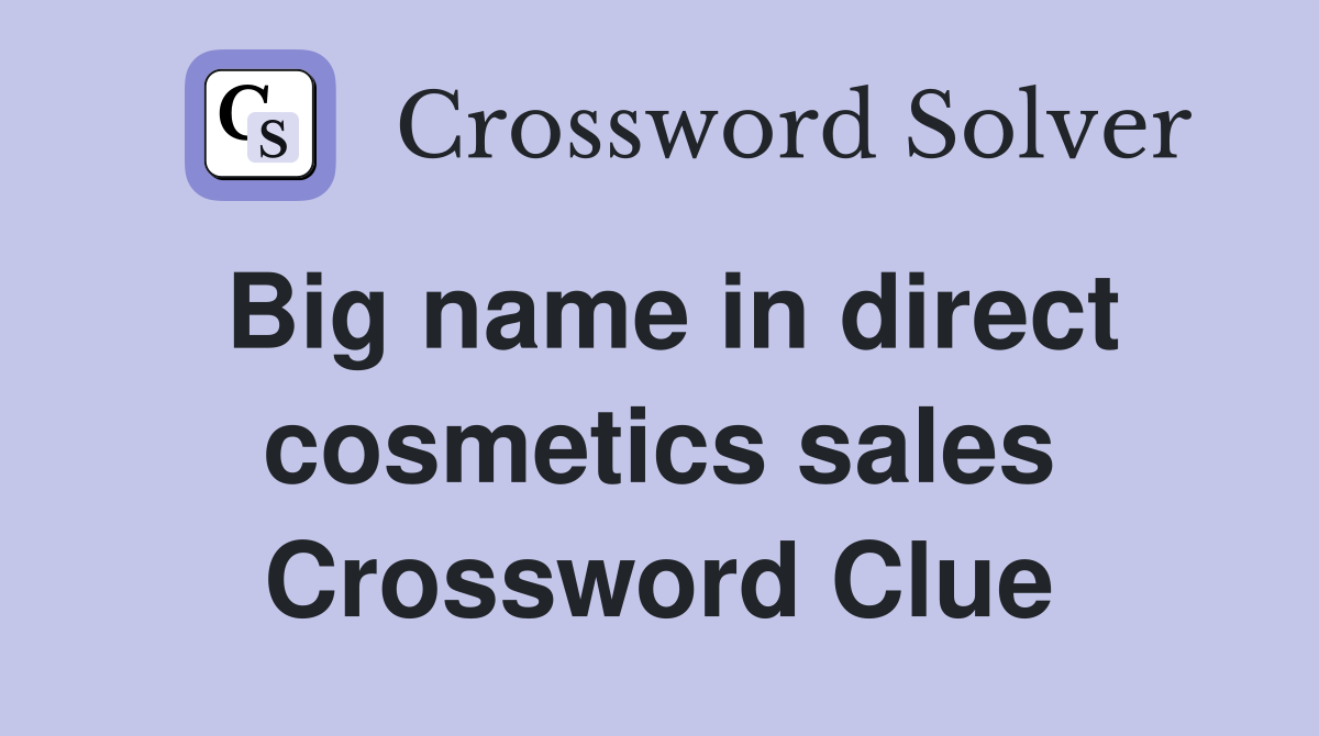 Big name in direct cosmetics sales Crossword Clue