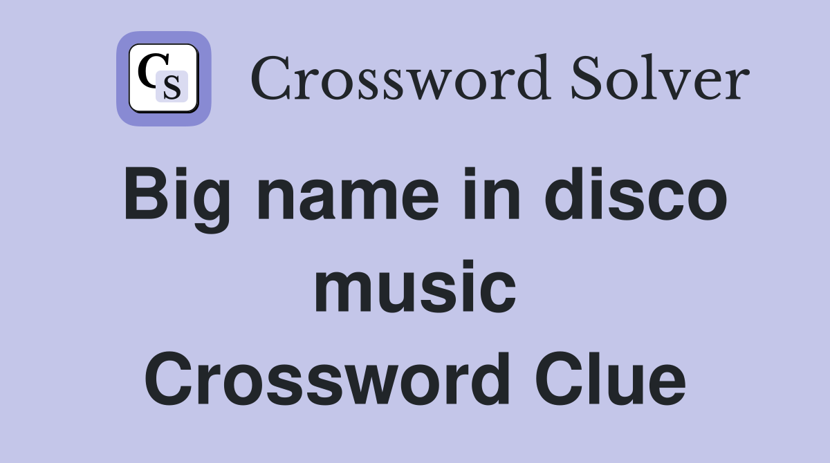 Big name in disco music Crossword Clue