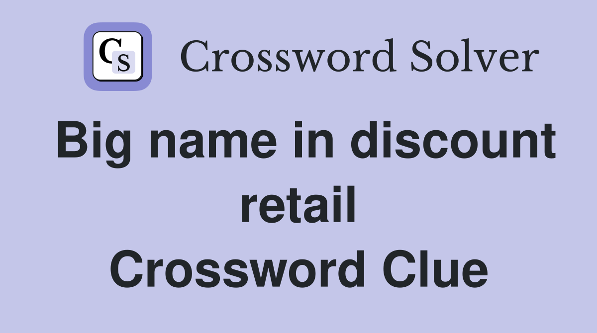 Big name in discount retail Crossword Clue