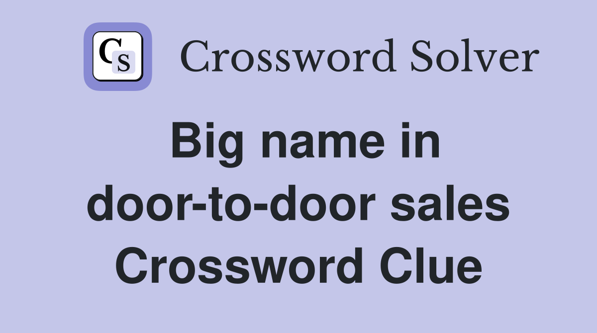 Big name in door-to-door sales Crossword Clue