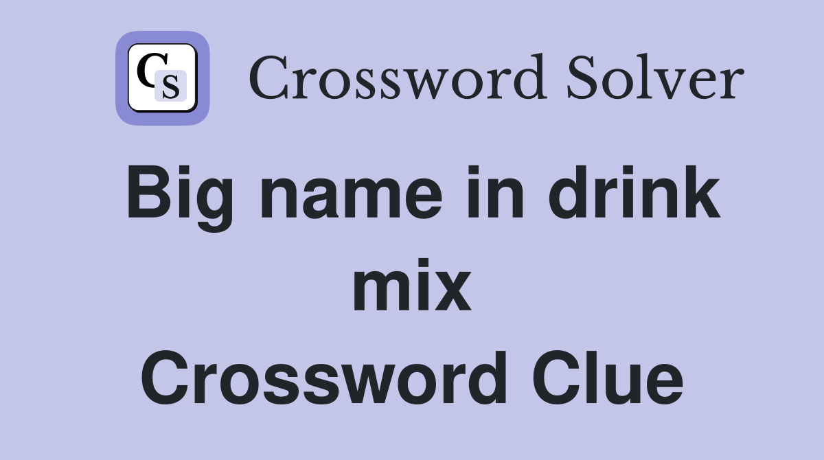 Big name in drink mix Crossword Clue
