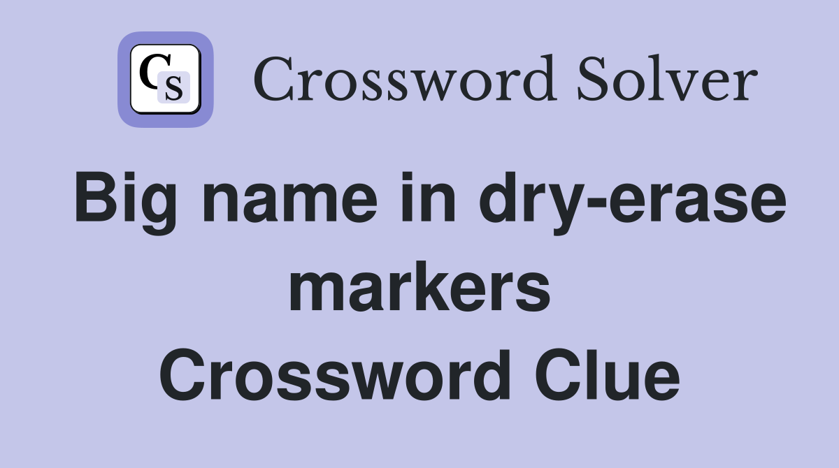 Big name in dry-erase markers Crossword Clue
