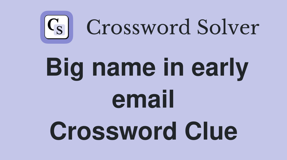 Big name in early email Crossword Clue