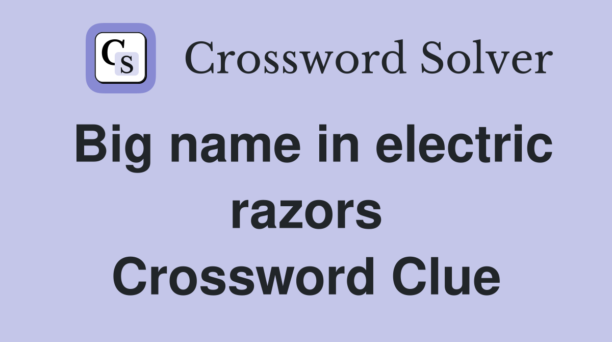 Big name in electric razors Crossword Clue