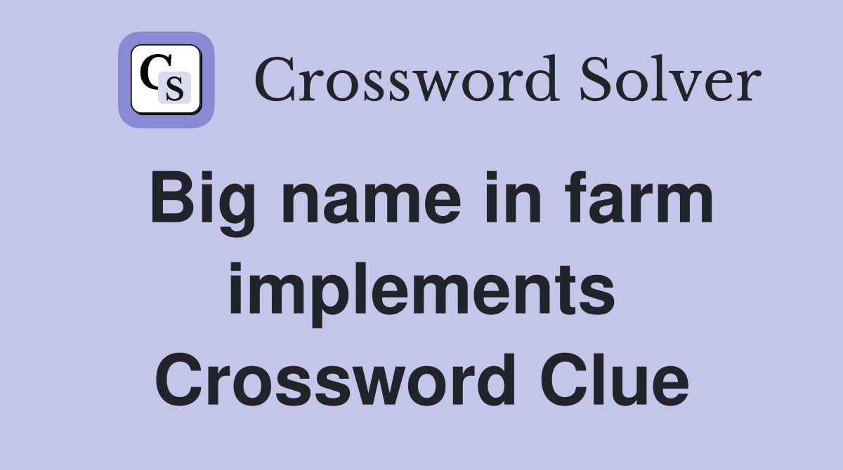 Big name in farm implements Crossword Clue