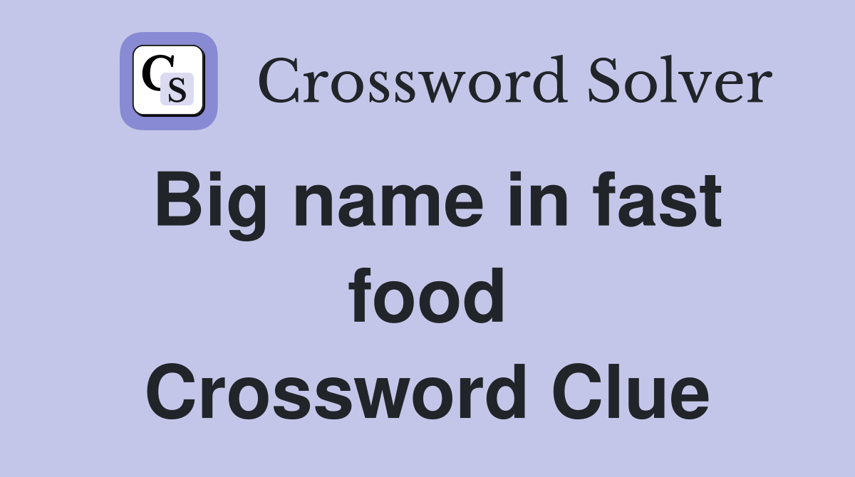 Big name in fast food Crossword Clue