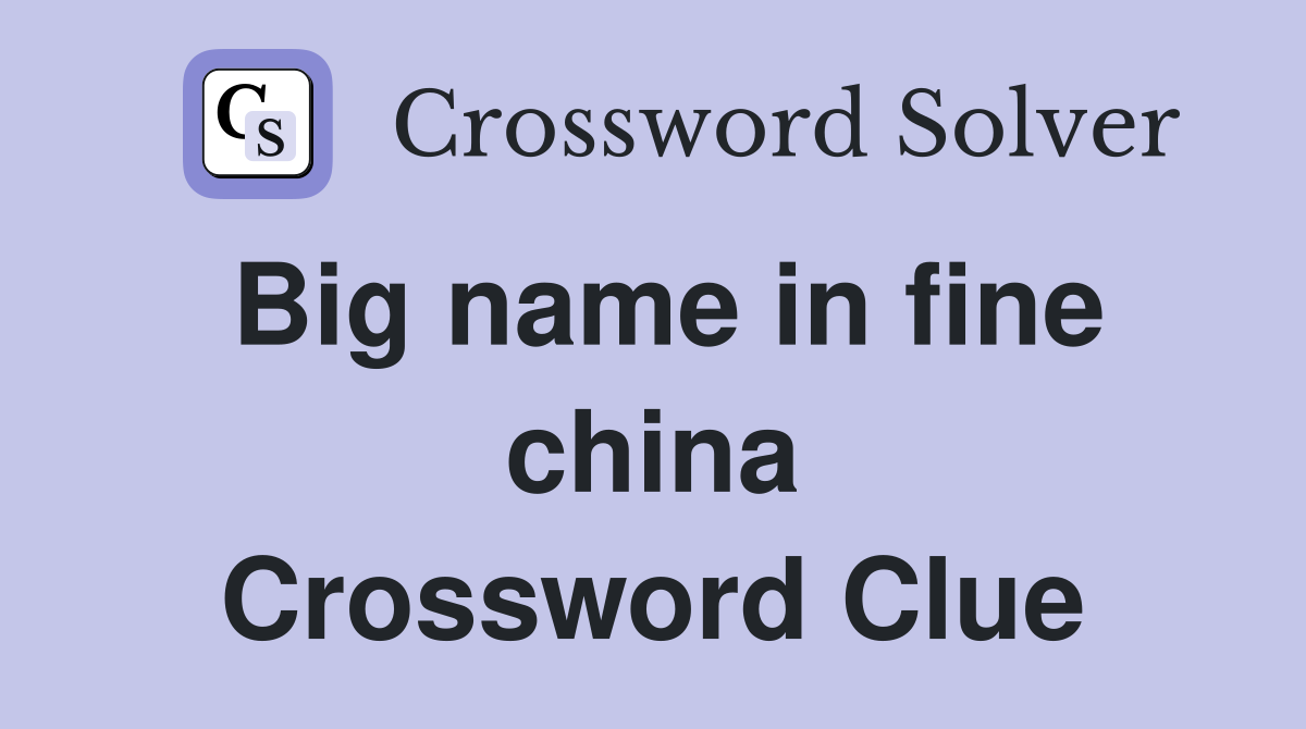 Big name in fine china Crossword Clue