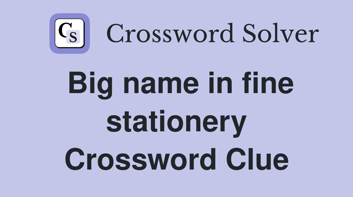 Big name in fine stationery Crossword Clue