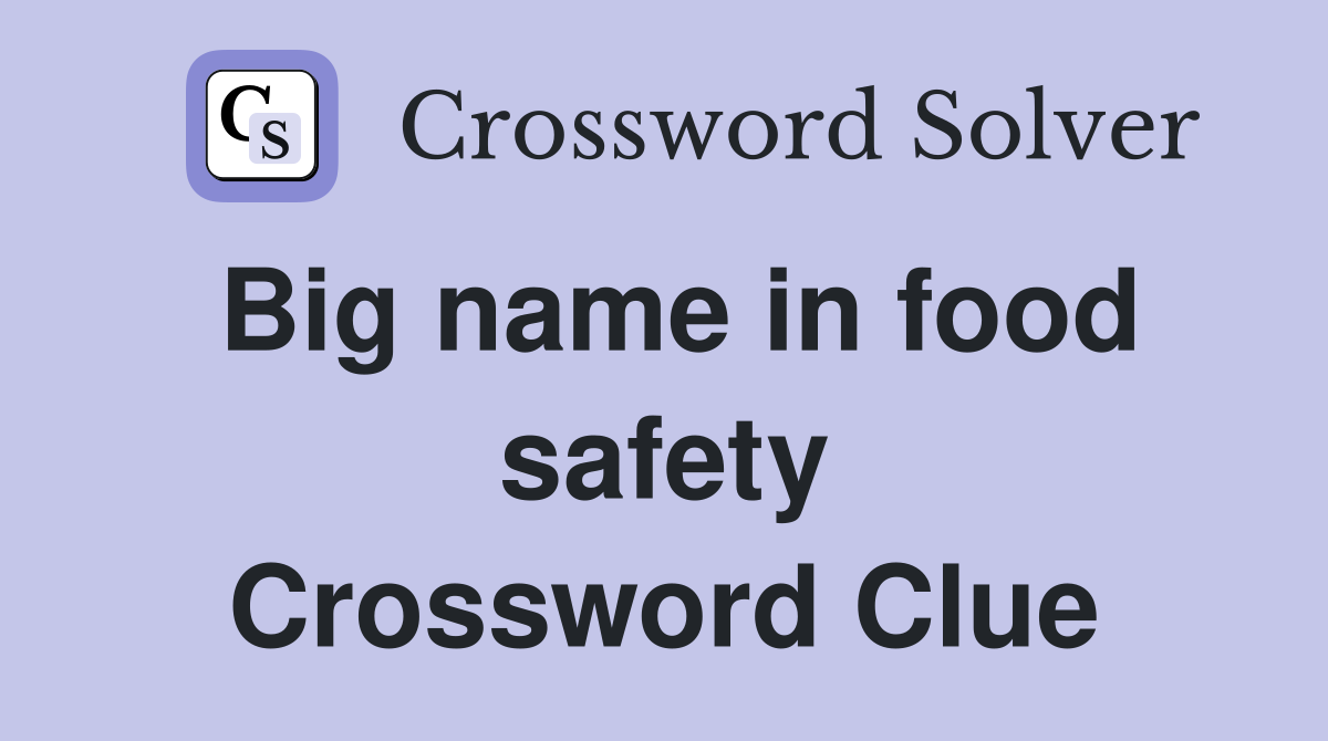 Big name in food safety Crossword Clue
