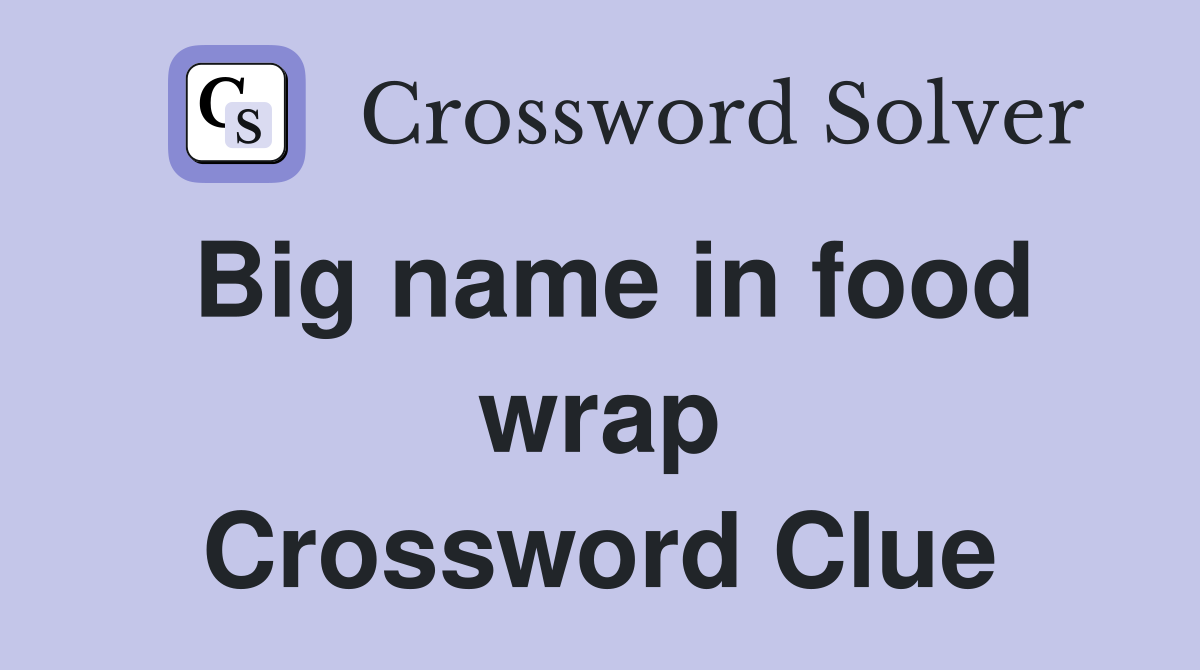 Big name in food wrap Crossword Clue
