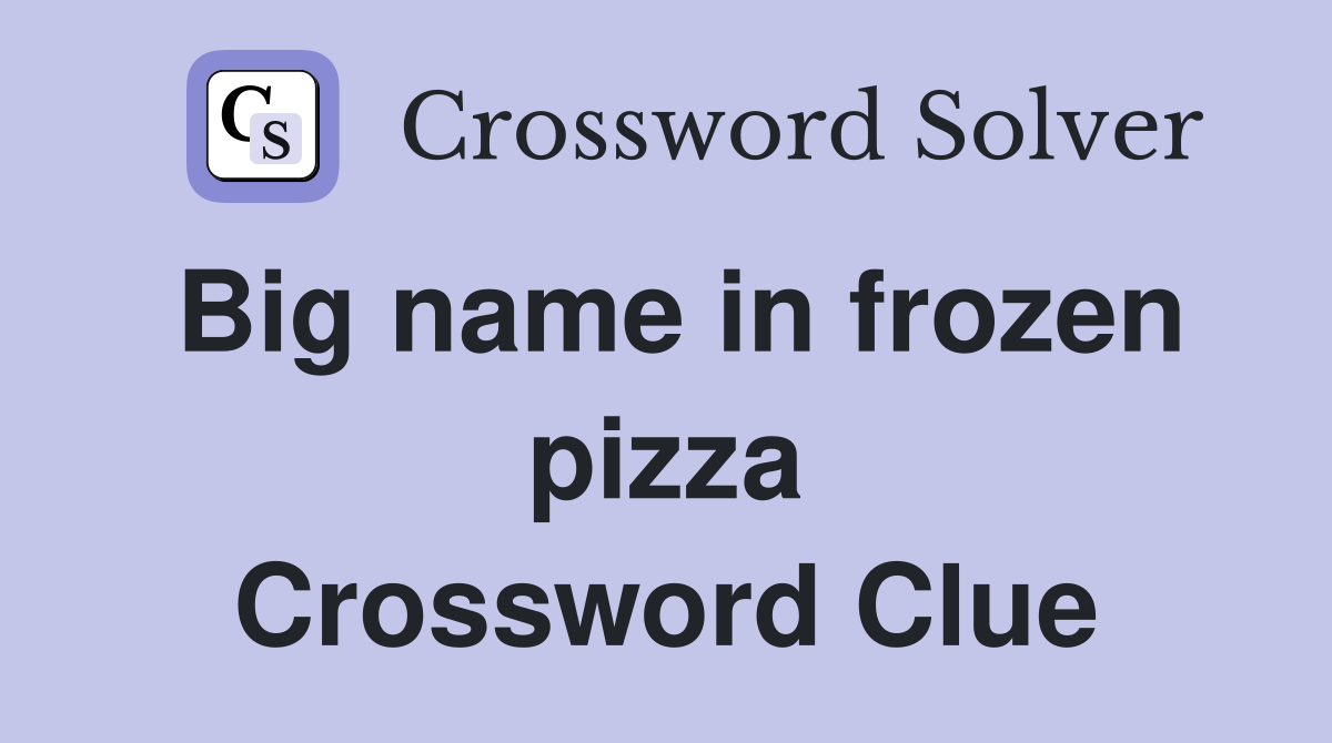 Big name in frozen pizza Crossword Clue