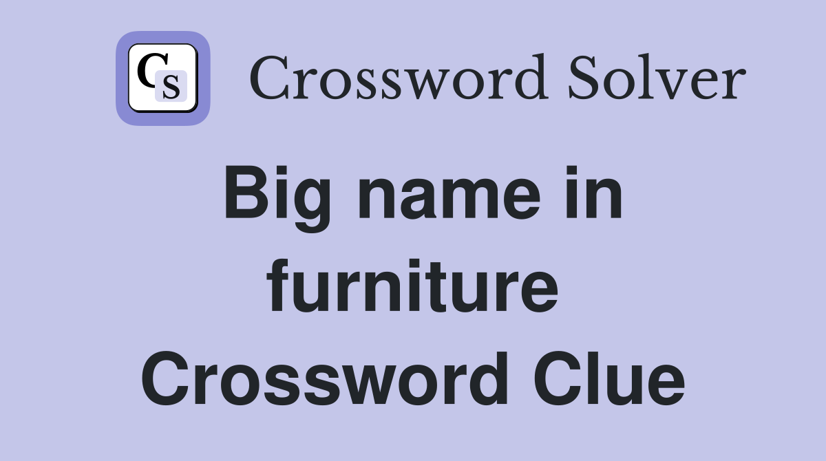Big name in furniture Crossword Clue